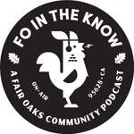 FO in the Know- A Fair Oaks Community Podcast 