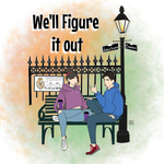 We'll Figure it out: Adulting and Parenting over 40