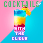 Cocktails With The Clique