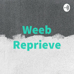 Weeb Reprieve