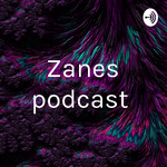 Zanes podcast 