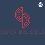 Super Delicious Podcast