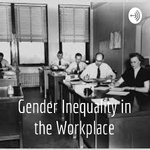 Gender Inequality in the Workplace