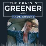 The Grass is Greener with Paul Greene