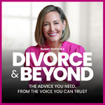The Divorce and Beyond® Podcast with Susan Guthrie, Esq.