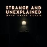 Strange and Unexplained with Daisy Eagan