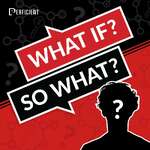 What If? So What?