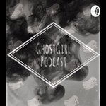 GhostGirl Podcast