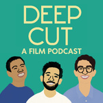 Deep Cut: A Film Podcast