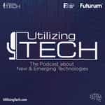 Utilizing Tech - The Podcast Series about New and Emerging Technologies