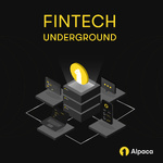 Fintech Underground by Alpaca 