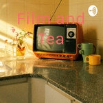 Film and Tea