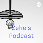Zeke’s Podcast