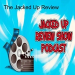 The Jacked Up Review Show Podcast