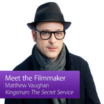 Kingsman: The Secret Service: Meet The Filmmaker