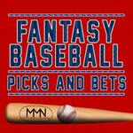Fantasy Baseball Picks & Bets 