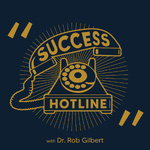 Success Hotline With Dr. Rob Gilbert