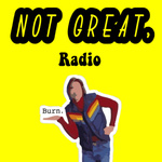 Not Great, Radio