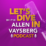 Let's Dive In with Allen Vaysberg