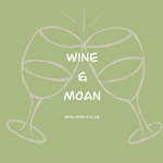 Wine and Moan