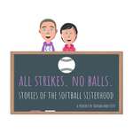 All Strikes. No Balls. - stories of the softball sisterhood