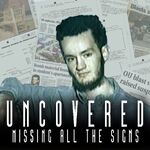 Uncovered: Missing All The Signs