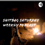 Shitbag Saturday (The Walter Mitty's The Bloaters And The Shitbag)