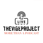 TheVibeProject:Podcast