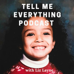 Tell Me Everything with Liz Layne