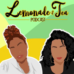 Lemonade & Tea Podcast