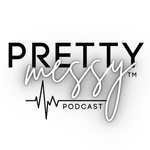 Pretty Messy Podcast
