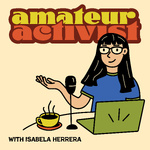 Amateur Activist with Isabela Herrera