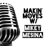 Makin Moves w/ Mikey