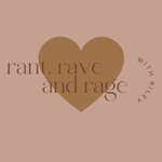 rant, rave, and rage