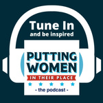 Putting Women In Their Place - the podcast