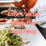Life Uncut with Dej and Pjay
