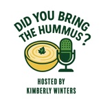 Did You Bring the Hummus? with Kimberly Winters