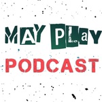 May Play Podcast