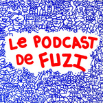 LE PODCAST DE FUZI
