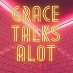 Grace Talks A Lot