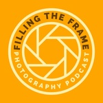 Filling The Frame Photography Podcast