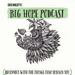 Cas Haley's Big Hope Podcast 