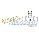 Jackass Philosophy Podcast