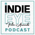 IndieEye Film Awards podcast