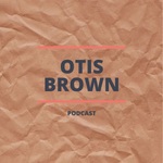 Otis Brown's Podcast