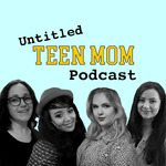 Untitled Teen Mom Podcast