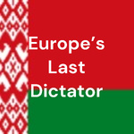 Europe's Last Dictator