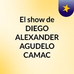 El show de DIEGO ALEXANDER AGUDELO CAMAC