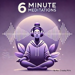 6 Minute Meditations - Relax, Rejuvenate