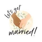 Let’s Get Married: the modern couple’s friendly guide to planning a wedding